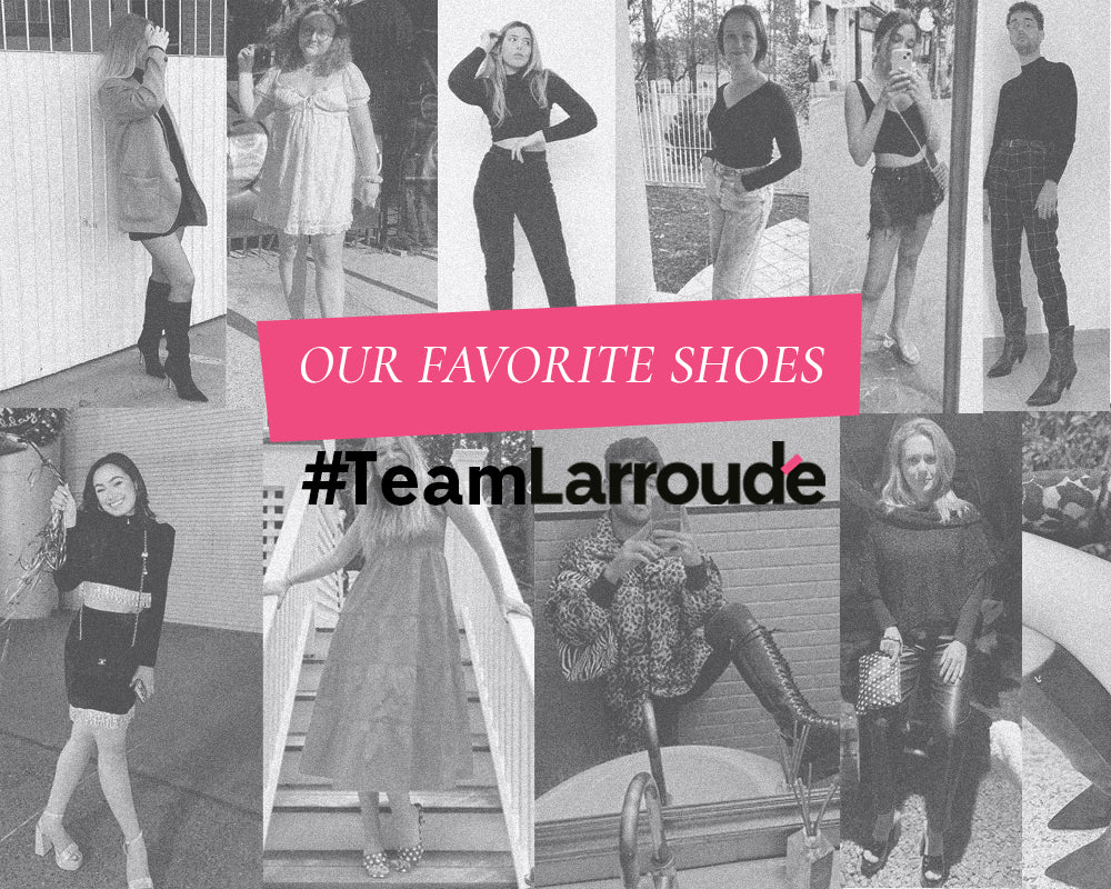 Team Larroudé On Our Favorite Shoes